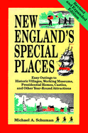 New England's Special Places: Easy Outings to Historic Villages, Working Museums, Presidential Homes, Castles, and Other Year-Round Attractions