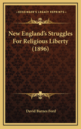 New England's Struggles for Religious Liberty (1896)