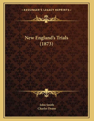 New England's Trials (1873) - Smith, John, and Deane, Charles (Foreword by)