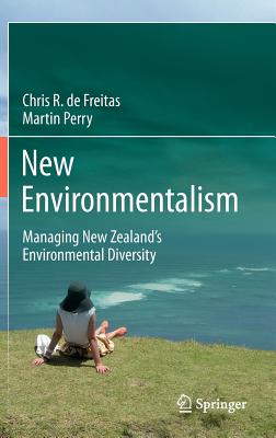 New Environmentalism: Managing New Zealand's Environmental Diversity - de Freitas, Chris R, and Perry, Martin