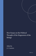 New essays on the political thought of the Huguenots of the Refuge