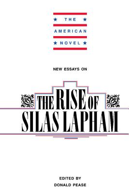 New Essays on The Rise of Silas Lapham - Pease, Donald E. (Editor)