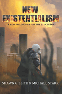 New Existentialism: A New Philosophy for the 21st Century