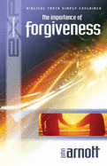 New Explaining the Importance of Forgiveness - Arnott, John