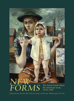 New Forms: The Avant-Garde Meets the American Scene, 1934-1949 - Doss, Erika, and Edwards, Kathleen A, and Kerrigan, Emily A