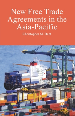 New Free Trade Agreements in the Asia-Pacific - Dent, C