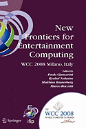 New Frontiers for Entertainment Computing: Ifip 20th World Computer Congress, First Ifip Entertainment Computing Symposium (Ecs 2008), September 7-10, 2008, Milano, Italy