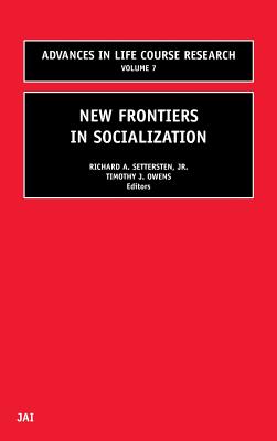 New Frontiers in Socialization: Volume 7 - Settersten Jr, Richard A (Editor), and Owens, Timothy J (Editor)