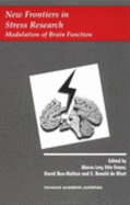 New Frontiers in Stress Research: Modulation of Brain Function - Ben-Nathan, David (Editor), and Grauer, Ettie (Editor), and Levy, Aharon (Editor)