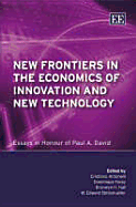 New Frontiers in the Economics of Innovation and New Technology: Essays in Honour of Paul A. David - Antonelli, Cristiano (Editor), and Foray, Dominique (Editor), and Hall, Bronwyn H (Editor)