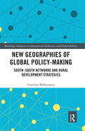 New Geographies of Global Policy-Making: South-South Networks and Rural Development Strategies
