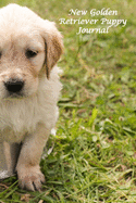 New Golden Retriever Puppy Journal: A Booklet to Record Vital Information On Your New Four-Footed Friend