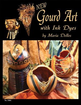 New Gourd Art with Ink Dyes - Dellos, Maria