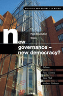 New Governance, New Democracy?: Post Devolution in Wales - Chaney, Paul (Editor), and Hall, T (Editor), and Pithouse, A (Editor)