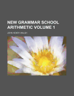 New Grammar School Arithmetic Volume 1