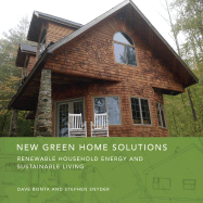 New Green Home Solutions: Renewable Household Energy and Sustainable Living - Bonta, Dave, and Snyder, Stephen