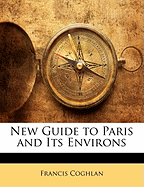 New Guide to Paris and Its Environs