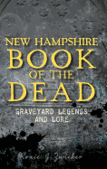 New Hampshire Book of the Dead: Graveyard Legends and Lore