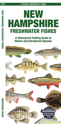 New Hampshire Freshwater Fishes: A Waterproof Folding Guide to Native and Introduced Species - Waterford Press, and Kavanagh, Jill (Creator)