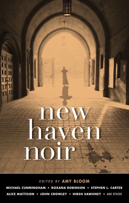 New Haven Noir - Bloom, Amy (Editor)