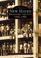 New Haven: Reshaping the City, 1900-1980