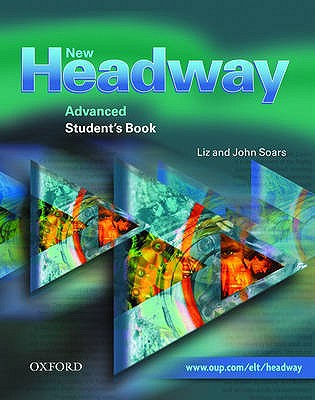 New Headway: Advanced: Student's Book: Six-level general English course - Soars, Liz, and Soars, John