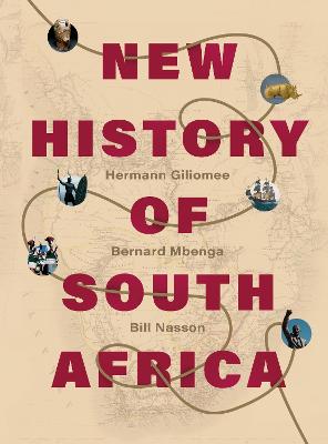 New History of South Africa - Giliomee, Hermann, and Mbenga, Bernard, and Nasson, Bill