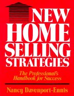 New Home Selling Strategies: The Professional's Handbook for Success - Davenport-Ennis, Nancy