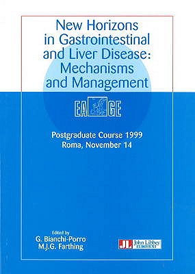 New Horizons in Gastrointestinal & Liver Disease: Mechanisms & Management - Bianchi-Porro, G (Editor), and Farthing, M J G (Editor)