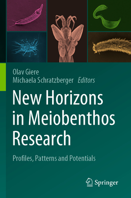 New Horizons in Meiobenthos Research: Profiles, Patterns and Potentials - Giere, Olav (Editor), and Schratzberger, Michaela (Editor)