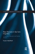 New Horizons in Qur'anic Linguistics: A Syntactic, Semantic and Stylistic Analysis