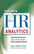 New HR Analytics: Predicting the Economic Value of Your Company's Human Capital Investments