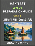 New HSK Test Level 6 Course Preparation Guide (Part 3)- A Beginner's Course Study Material to Self-learn Mandarin Chinese Characters, Words, Example Sentences, Vocabulary, Essays and Stories to Pass Hanyu Shuiping Kaoshi, Easy Lessons, Books for HSK...