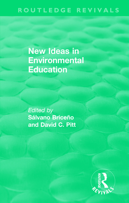 New Ideas in Environmental Education - Briceo, Slvano (Editor), and Pitt, David C. (Editor)