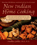 New Indian Home Cooking: More Than 100 Delicioius, Nutritional, and Easy Low-Fat Recipes!