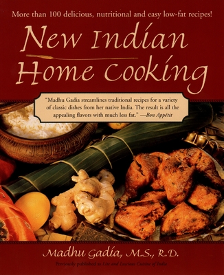 New Indian Home Cooking: More Than 100 Delicioius, Nutritional, and Easy Low-Fat Recipes! - Gadia, Madhu