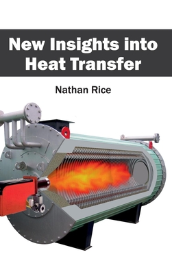 New Insights Into Heat Transfer - Rice, Nathan (Editor)