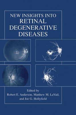 New Insights Into Retinal Degenerative Diseases - Anderson, Robert E (Editor), and Lavail, Matthew M (Editor), and Hollyfield, Joe G (Editor)