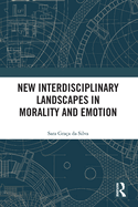 New Interdisciplinary Landscapes in Morality and Emotion