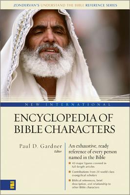 New International Encyclopedia of Bible Characters: (Zondervan's Understand the Bible Reference Series) - Gardner, Paul D (Editor), and Zondervan