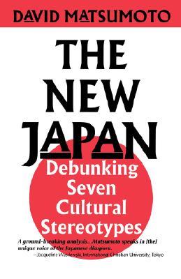 New Japan: Debunking Seven Cultural Stereotypes - Matsumoto, David Ricky