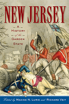 New Jersey: A History of the Garden State - Lurie, Maxine N (Contributions by), and Veit, Richard F (Editor), and Birkner, Michael J (Contributions by)