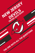 New Jersey Devils Trivia Quiz Book: The One With All The Questions