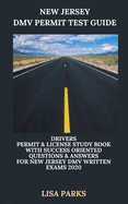New Jersey DMV Permit Test Guide: Drivers Permit & License Study Book With Success Oriented Questions & Answers for New Jersey DMV written Exams 2020