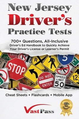 New Jersey Driver's Practice Tests: 700+ Questions, All-Inclusive Driver's Ed Handbook to Quickly achieve your Driver's License or Learner's Permit (Cheat Sheets + Digital Flashcards + Mobile App) - Vast, Stanley