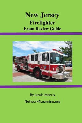 New Jersey Firefighter Exam Review Guide - Morris, Lewis, Sir