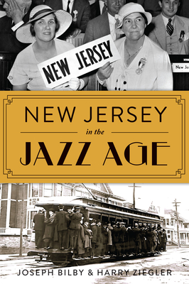 New Jersey in the Jazz Age - Bilby, Joseph, and Ziegler, Harry