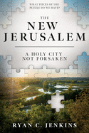 New Jerusalem: A Holy City Not Forsaken: A Holy City Not Forsaken