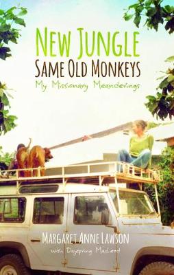 New Jungle, Same Old Monkeys: My Missionary Meanderings - Lawson, Margaret Anne, and MacLeod, Dayspring