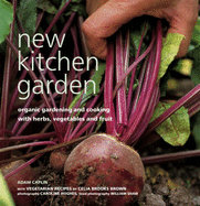 New Kitchen Garden: Organic Gardening with Herbs, Vegetables and Fruit - Caplin, Adam, and Brown, Celia Brooks